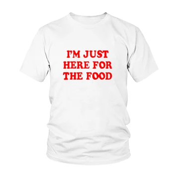 Ja som Len Tu Na Jedlo, Čaj Funny Vďakyvzdania Tees Foodie T-Shirt Ženy Tumblr Grafické Tričko Lete Bavlna Ženské Tričká